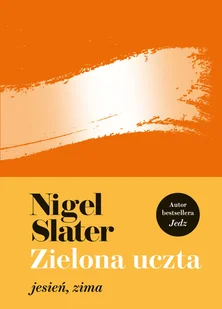 Zielona uczta. Jesień, zima - Książki kucharskie - miniaturka - grafika 1