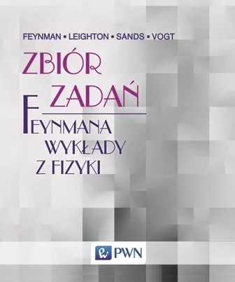 Zbiór zadań Feynmana. Wykłady z fizyki - Feynman Richard P., Robert Leighton,  Matthew Sands, Vogt Rochus