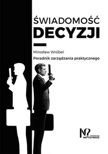 Świadomość decyzji - Wróbel Mirosław - Biznes - miniaturka - grafika 1