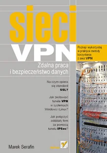 Sieci VPN. Zdalna praca i bezpieczeństwo danych - Systemy operacyjne i oprogramowanie - miniaturka - grafika 1
