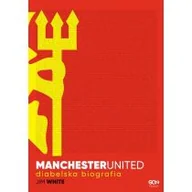 Sport i wypoczynek - Manchester United. Diabelska biografia - miniaturka - grafika 1