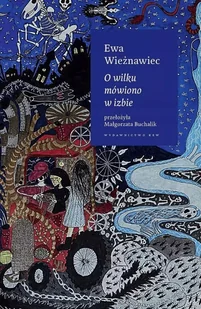 O wilku mówiono w izbie - Ewa Wieżnawiec - Proza - miniaturka - grafika 1