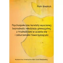 UMCS Wydawnictwo Uniwersytetu Marii Curie-Skłodows Psychospołeczne korelaty wyuczonej bezradności młodzieży gimnazjalnej z trudnościami w uczeniu się i zaburzeniami towarzyszącymi - Piotr Alfred Gindri - Psychologia - miniaturka - grafika 1
