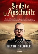 Historia świata - Sędzia w Auschwitz. Sędzia SS Konrad Morgen i jego walka z korupcją oraz „nielegalnymi" morderstwami - miniaturka - grafika 1