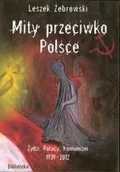 Historia świata - Capital Mity przeciwko Polsce. Żydzi. Polacy. Komunizm. 1939-2012 - Leszek Żebrowski - miniaturka - grafika 1