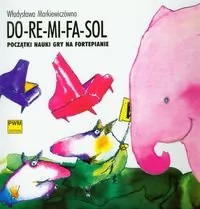 Polskie Wydawnictwo Muzyczne Władysława Markiewiczówna Do-re-mi-fa-sol. Początki nauki gry na fortepianie - Książki o muzyce - miniaturka - grafika 1
