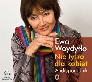 Nie tylko dla kobiet Audioporadnik Ewa Woydyłło MP3) - Audiobooki - poradniki - miniaturka - grafika 1