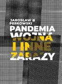 Poezja - Pandemia wojna i inne zarazy - Jarosław Perkowski - miniaturka - grafika 1