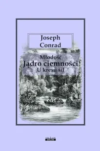 Młodość. Jądro ciemności. U kresu sił - Joseph Conrad - Poezja - miniaturka - grafika 1