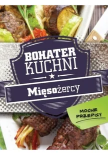 Olesiejuk Sp. z o.o. Bohater kuchni. Mięsożercy - Praca zbiorowa - Książki kucharskie - miniaturka - grafika 2