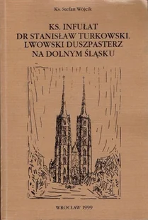 Ks infułat dr Stanisław Turkowski Lwowski duszpasterz na Dolnym Śląsku - Biografie i autobiografie - miniaturka - grafika 1