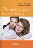 Poradniki dla rodziców - Wydawnictwo Lekarskie PZWL O dziewczętach dla dziewcząt - Wanda Kobyłecka, Andrzej Jaczewski - miniaturka - grafika 1