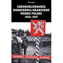 WAW Czechosłowackie roszczenia graniczne wobec Polski 1945-1947. Racibórz-Kłodzko-Głubczyce - Piotr Pałys
