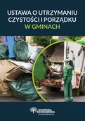 Prawo - Ustawa o utrzymaniu czystości i porządku w gminach Praca zbiorowa - miniaturka - grafika 1
