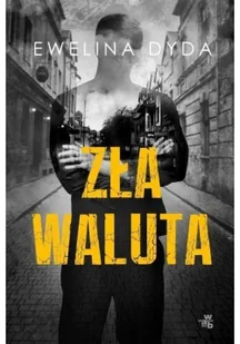 W.A.B. GW Foksal Zła waluta - EWELINA DYDA - Kryminały W.A.B. GW Foksal Zła waluta - EWELINA DYDA - Kryminały - miniaturka - grafika 2