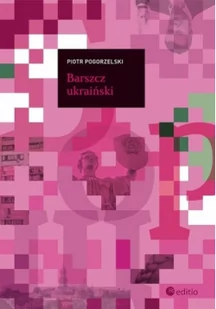 Editio Piotr Pogorzelski Barszcz ukraiński - Książki podróżnicze - miniaturka - grafika 2