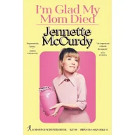 Pozostałe książki - I'm Glad My Mom Died: Jennette McCurdy - miniaturka - grafika 1