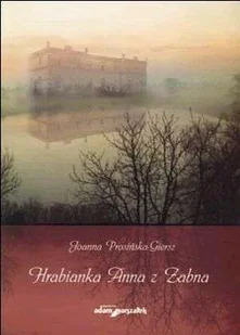 Hrabianka Anna z Żabna - Wywiady, wspomnienia - miniaturka - grafika 1