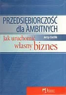 Biznes - Przedsiębiorczość dla ambitnych. Jak uruchomić własny biznes - miniaturka - grafika 1