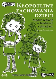 Kłopotliwe zachowania dzieci. Mądre reakcje w trudnych sytuacjach - Audiobooki - literatura popularnonaukowa - miniaturka - grafika 1