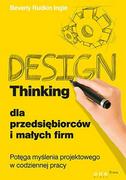 E-booki - biznes i ekonomia - Design Thinking dla przedsiębiorców i małych firm. Potęga myślenia projektowego w codziennej pracy - miniaturka - grafika 1