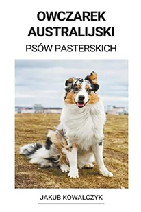 Owczarek Australijski (Psów Pasterskich) - Pozostałe książki - miniaturka - grafika 1