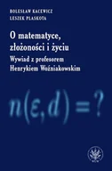 Biografie i autobiografie - Kacewicz Bolesław, Plaskota Leszek O matematyce, złożono$685ci i życiu - miniaturka - grafika 1