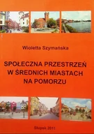 Nauki przyrodnicze - Społeczna przestrzeń w średnich miastach na Pomorzu - miniaturka - grafika 1