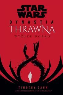 Olesiejuk Sp. z o.o. Star Wars Dynastia Thrawna. Wyższe dobro - Timothy Zahn - Baśnie, bajki, legendy - miniaturka - grafika 2