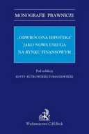 Finanse, księgowość, bankowość - C.H. Beck Odwrócona hipoteka jako nowa usługa na rynku finansowym - miniaturka - grafika 1