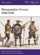 Historia świata - Napoleon V Hiszpańskie Tercios 1536-1704 - Notario López Ignacio Iván - miniaturka - grafika 1