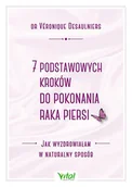 Zdrowie - poradniki - 7 Podstawowych Kroków Do Pokonania Raka Piersi Jak Wyzdrowiałam W Naturalny Sposób Desaulniers Veronique - miniaturka - grafika 1