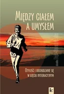 E-booki - nauka - Między ciałem a umysłem. Otyłość i odchudzanie się w ujęciu integracyjnym - miniaturka - grafika 1