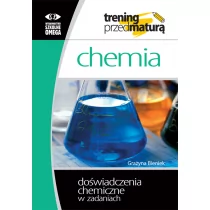 OMEGA Chemia Trening przed maturą Doświadczenia chemiczne w zadaniach - Grażyna Bieniek