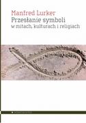 Felietony i reportaże - Przesłanie symboli w mitach kulturach i religiach - miniaturka - grafika 1