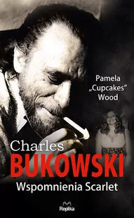 Pamela Wood CHARLES BUKOWSKI Wspomnienia Scarlet - Biografie i autobiografie - miniaturka - grafika 1