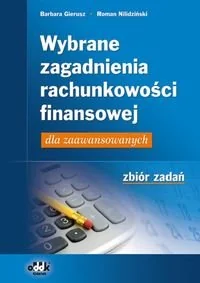 Wybrane zagadnienia rachunkowości finansowej dla zaawansowanych. Zbiór zadań - Finanse, księgowość, bankowość - miniaturka - grafika 1