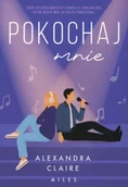 Romanse - Pokochaj mnie - Alexandra Claire - książka - miniaturka - grafika 1