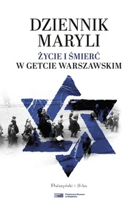 Dziennik Maryli. Życie i śmierć w Getcie Warszawskim - Pamiętniki, dzienniki, listy - miniaturka - grafika 1
