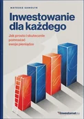 Biznes - Inwestowanie dla każdego. Jak prosto i skutecznie pomnażać swoje pieniądze - miniaturka - grafika 1