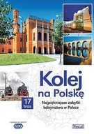 Przewodniki - Kolej na Polskę. Najpiękniejsze zabytki kolejnictwa w Polsce - miniaturka - grafika 1