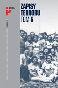 Zapisy Terroru Tom 5 Auschwitz-Birkenau Życie w fabryce śmierci Instytut Solidarności i Męstwa Praca zbiorowa - Pamiętniki, dzienniki, listy - miniaturka - grafika 1