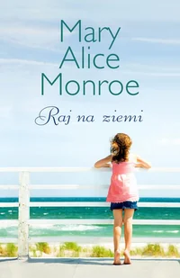 Mary Alice Monroe Raj na ziemi - E-booki - romanse - miniaturka - grafika 1