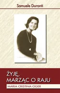 Biografie i autobiografie - Żyję marząc o Raju. Maria Cristina Oger - miniaturka - grafika 1