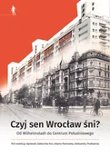 Historia Polski - Czyj sen Wrocław śni - miniaturka - grafika 1