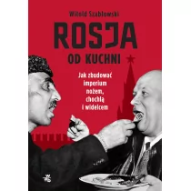 W.A.B. Rosja od kuchni. Jak zbudować imperium nożem, chochlą i widelcem - E-booki - literatura faktu - miniaturka - grafika 2