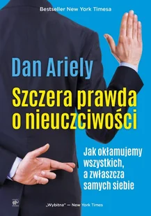 Smak słowa Szczera prawda o nieuczciwości. Jak okłamujemy wszystkich a zwłaszcza samych siebie - Dan Ariely - Psychologia - miniaturka - grafika 2