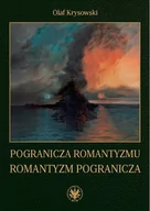 Kulturoznawstwo i antropologia - Wydawnictwa Uniwersytetu Warszawskiego Pogranicza romantyzmu - romantyzm pogranicza - Olaf Krysowski - miniaturka - grafika 1