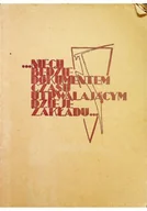 Biografie i autobiografie - Niech będzie dokumentem czasu utrwalającym dzieje zakładu - miniaturka - grafika 1