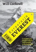 Felietony i reportaże - Korporacja Everest O zapaleńcach, awanturnikach i ich biznesie na dachu świata - Will Cockrell - miniaturka - grafika 1